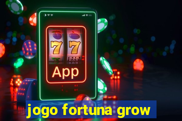 jogo fortuna grow